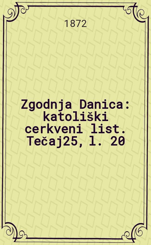Zgodnja Danica : katoliški cerkveni list. Tečaj25, l. 20
