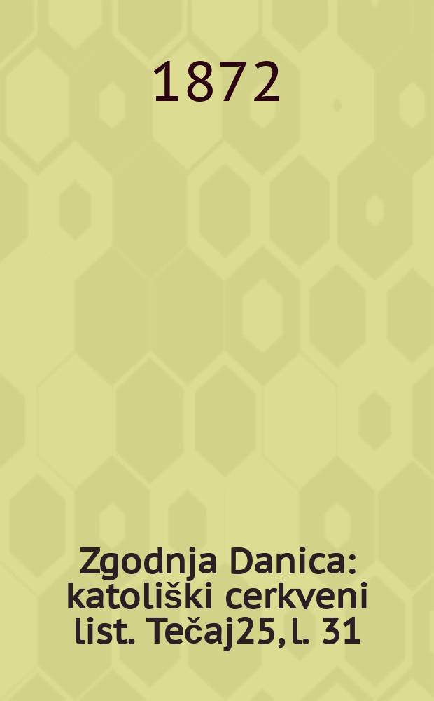 Zgodnja Danica : katoliški cerkveni list. Tečaj25, l. 31