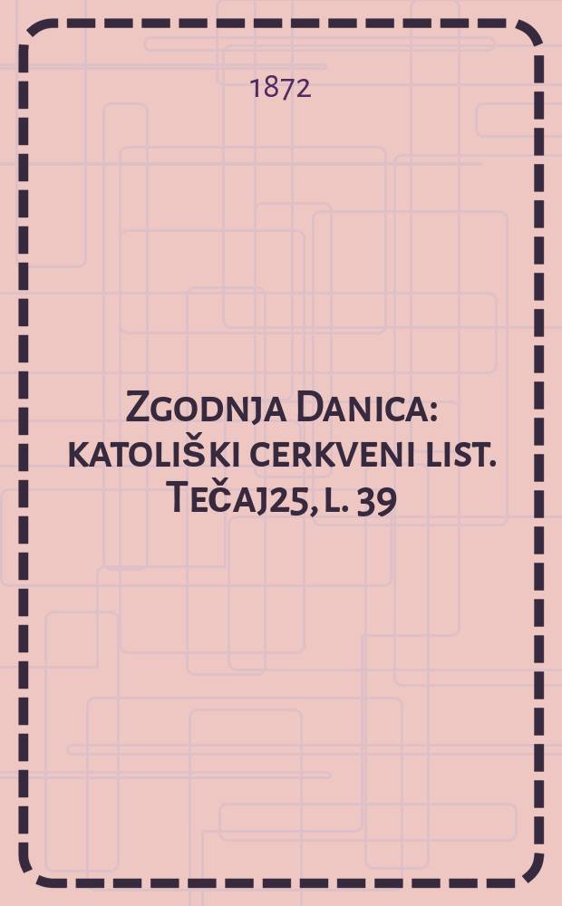 Zgodnja Danica : katoliški cerkveni list. Tečaj25, l. 39