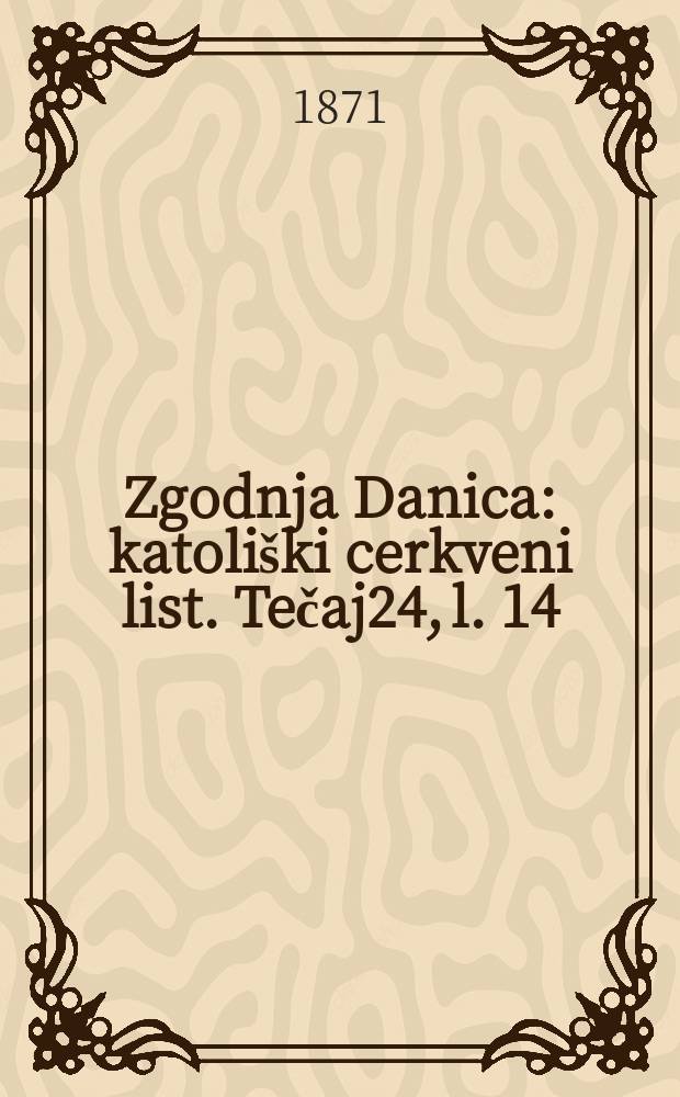 Zgodnja Danica : katoliški cerkveni list. Tečaj24, l. 14