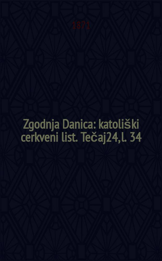 Zgodnja Danica : katoliški cerkveni list. Tečaj24, l. 34