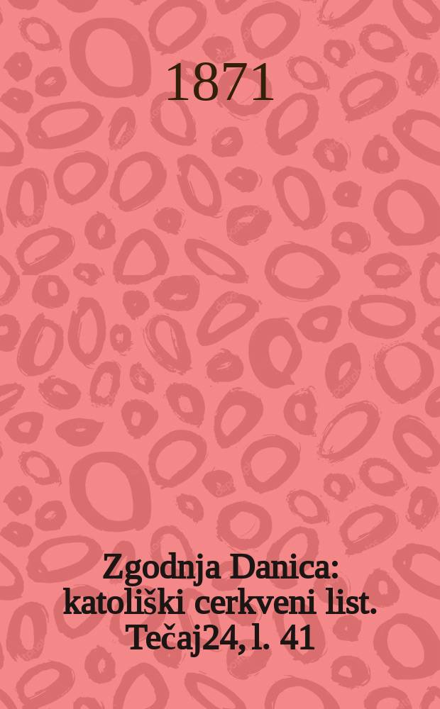 Zgodnja Danica : katoliški cerkveni list. Tečaj24, l. 41