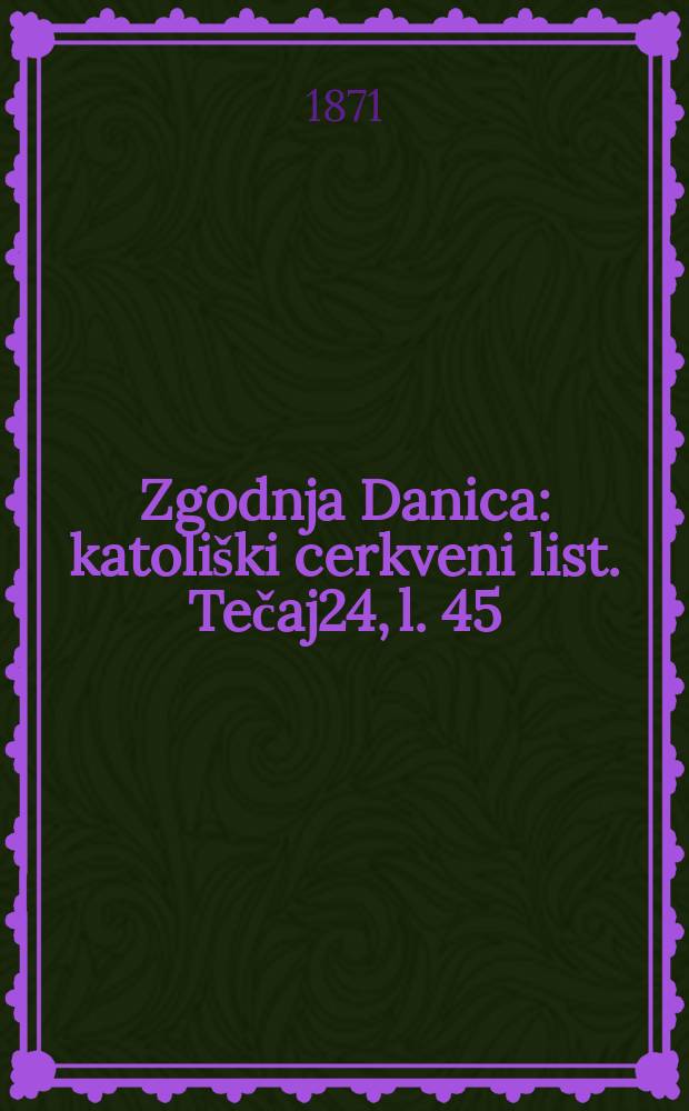 Zgodnja Danica : katoliški cerkveni list. Tečaj24, l. 45
