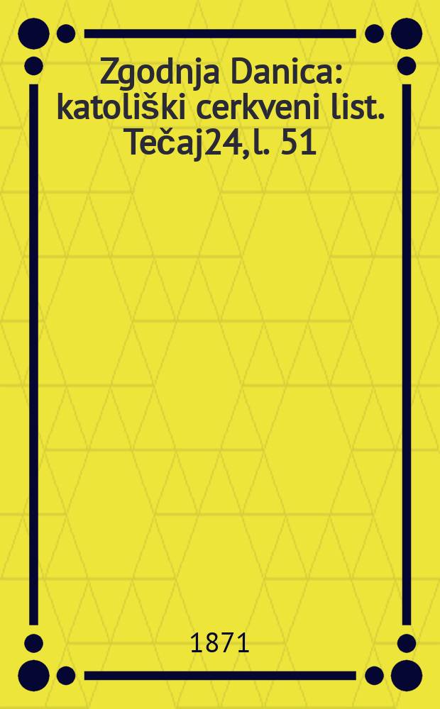 Zgodnja Danica : katoliški cerkveni list. Tečaj24, l. 51