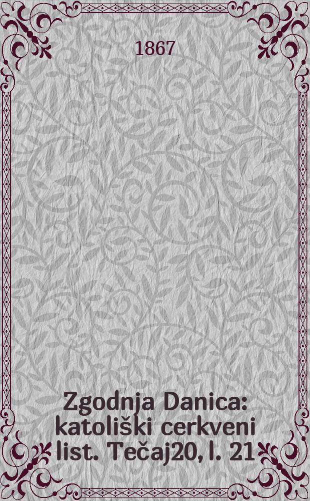 Zgodnja Danica : katoliški cerkveni list. Tečaj20, l. 21