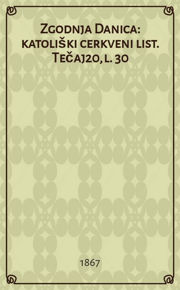 Zgodnja Danica : katoliški cerkveni list. Tečaj20, l. 30