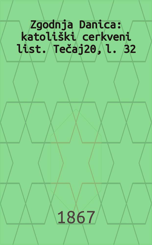 Zgodnja Danica : katoliški cerkveni list. Tečaj20, l. 32