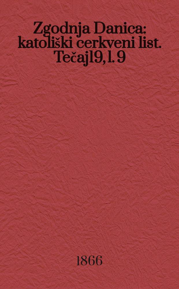 Zgodnja Danica : katoliški cerkveni list. Tečaj19, l. 9
