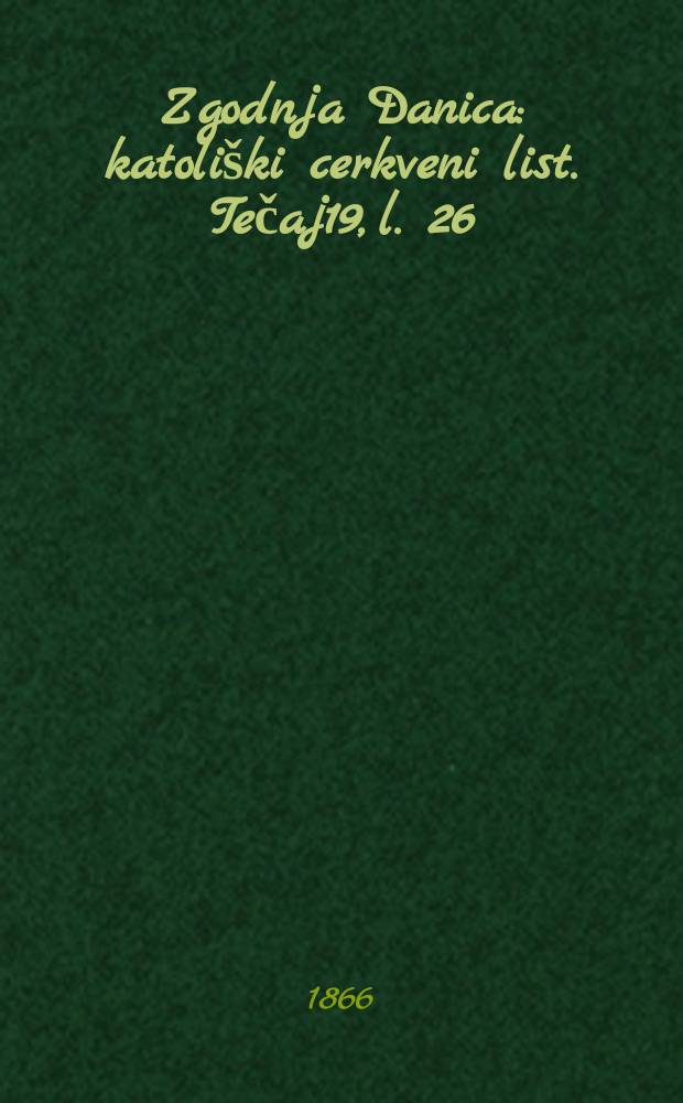 Zgodnja Danica : katoliški cerkveni list. Tečaj19, l. 26