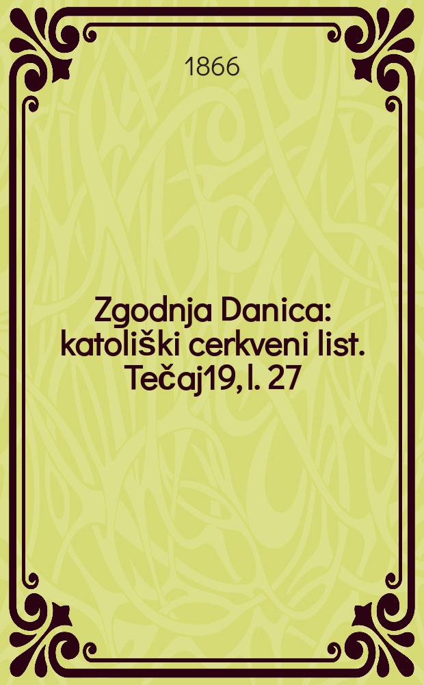 Zgodnja Danica : katoliški cerkveni list. Tečaj19, l. 27