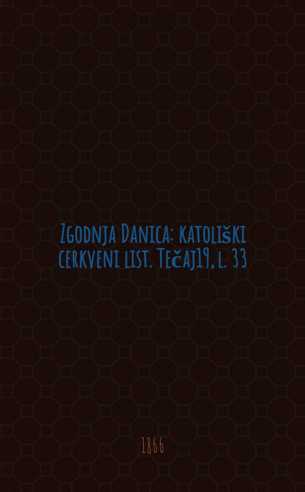 Zgodnja Danica : katoliški cerkveni list. Tečaj19, l. 33