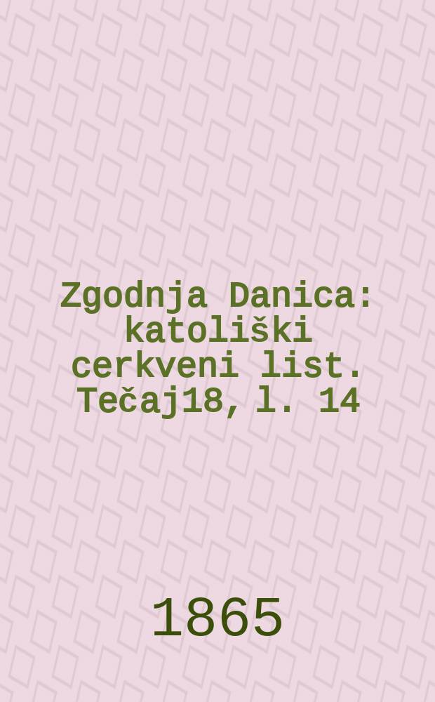 Zgodnja Danica : katoliški cerkveni list. Tečaj18, l. 14