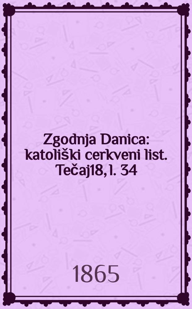 Zgodnja Danica : katoliški cerkveni list. Tečaj18, l. 34