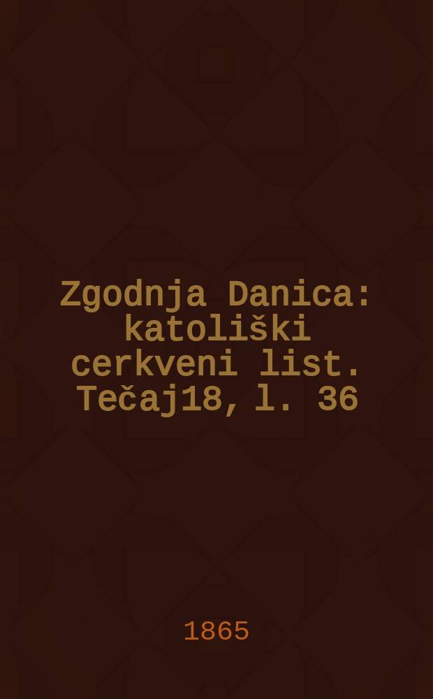 Zgodnja Danica : katoliški cerkveni list. Tečaj18, l. 36