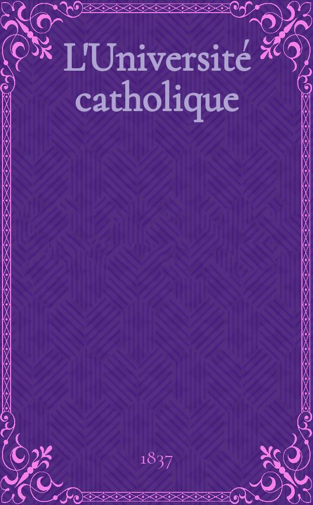 L'Université catholique : recueil religieux, philosophique, scientifique et littéraire. T. 3, [livr. 13]