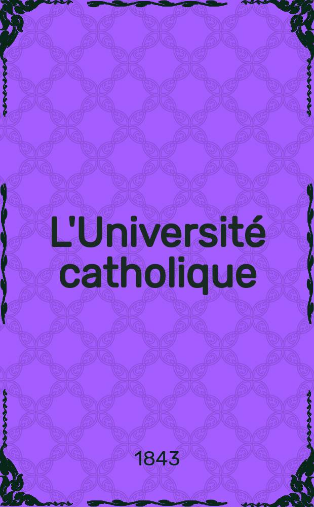 L'Université catholique : recueil religieux, philosophique, scientifique et littéraire. T. 15, № 86