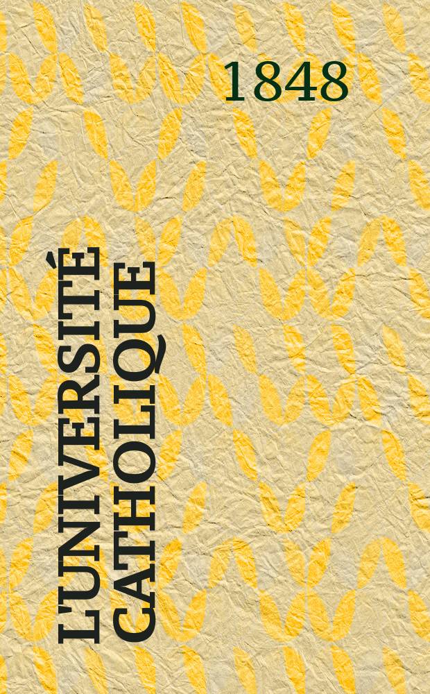 L'Université catholique : recueil religieux, philosophique, scientifique et littéraire. Ser. 2, t. 6 (26), № 31 (151)