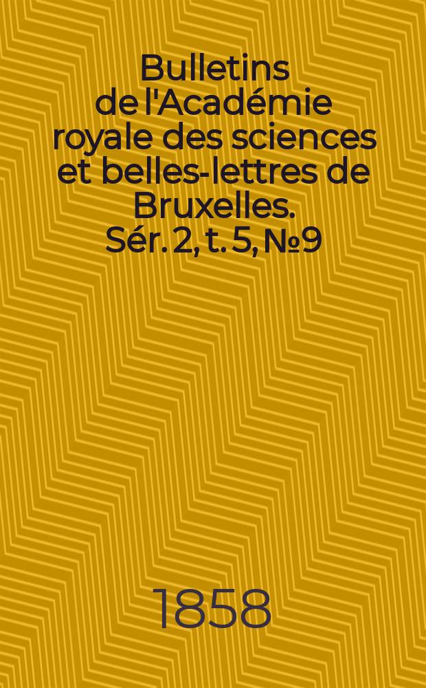 Bulletins de l'Académie royale des sciences et belles-lettres de Bruxelles. Sér. 2, t. 5, № 9/10