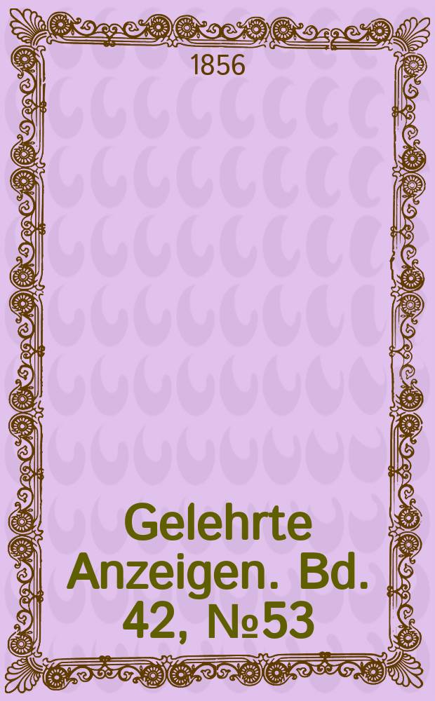 Gelehrte Anzeigen. Bd. 42, № 53