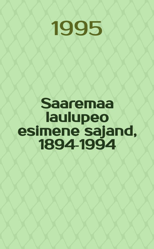 Saaremaa laulupeo esimene sajand, 1894-1994 : kirjakohti ja pilte kooridest, laulu- ja tantsupidudest ning vabaõhuetendustest = Фестиваль в Сааремаа, 1894-1994