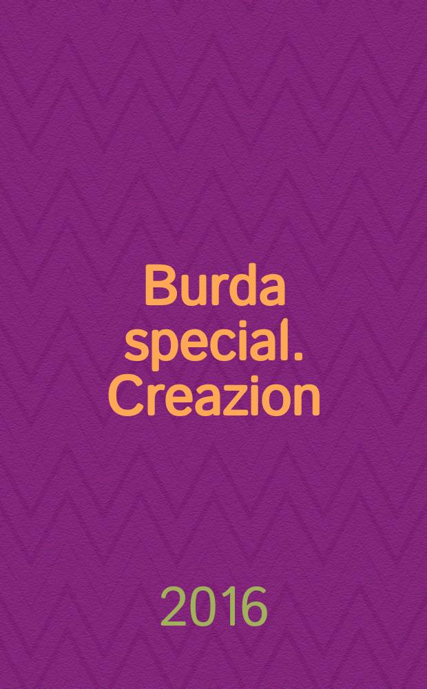 Burda special. Creazion : специальный выпуск российское издание. 2016, № 3 : Пастель задает тон