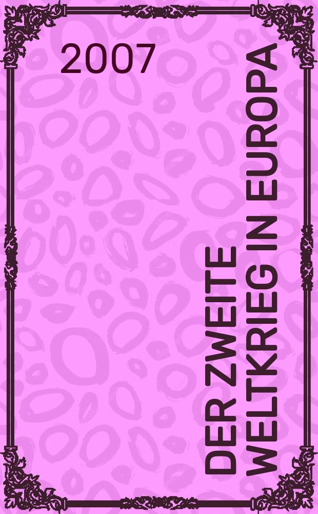 Der Zweite Weltkrieg in Europa : Erfahrung und Erinnerung : basiert auf den Materialien der Tagung, 3-4 April 2006, Paris = Вторая мировая война в Европе