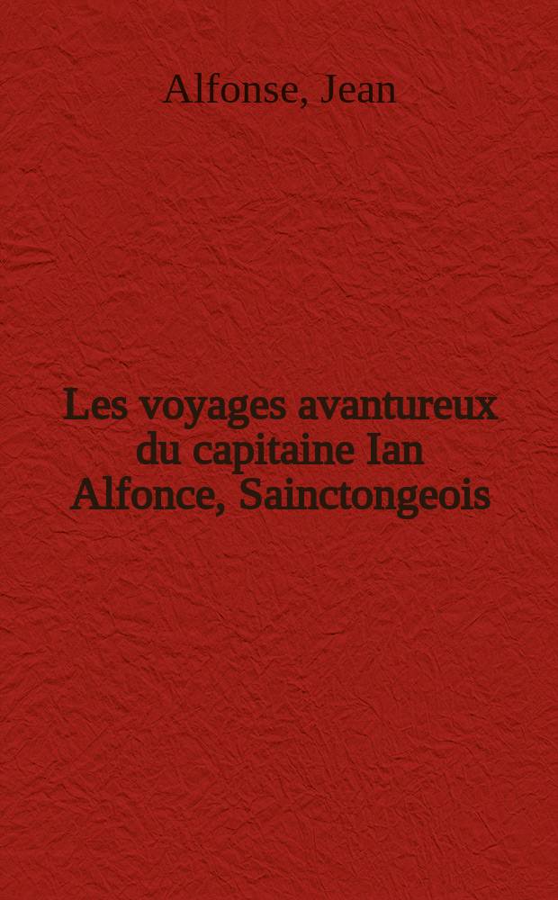 Les voyages avantureux du capitaine Ian Alfonce, Sainctongeois