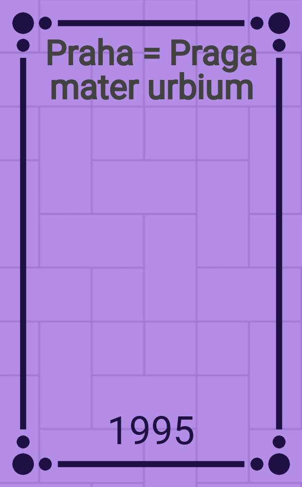 Praha = Praga mater urbium : Panoramatick&aacute; mapa