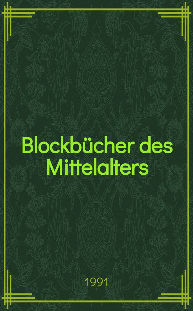 Blockbücher des Mittelalters : Bilderfolgen als Lektüre : Katalog der Ausstellung, Gutenberg-Museum, Mainz, 22. Juni 1991 bis 1. September 1991 = Ксилографы средневековья