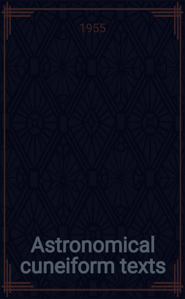 Astronomical cuneiform texts : Babylonian ephemerides of the Seleucid period for the motion of the sun, the moon, and the planets. [Vol. 2]