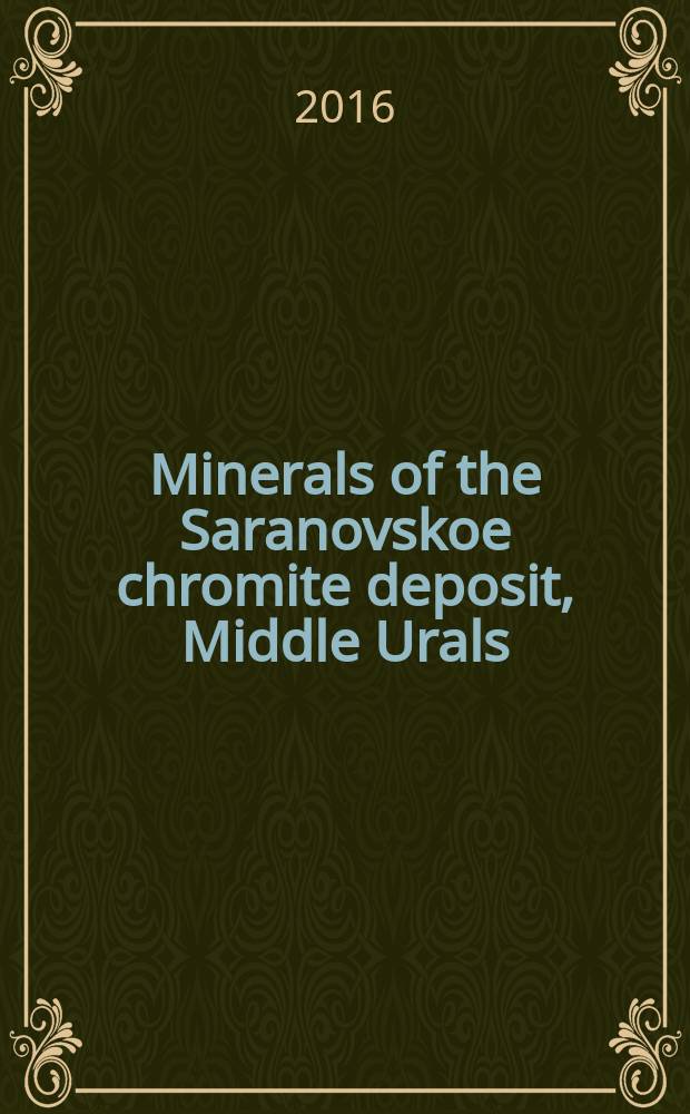 Minerals of the Saranovskoe chromite deposit, Middle Urals = Минералы Сарановского хромитового месторождения ; Средний Урал
