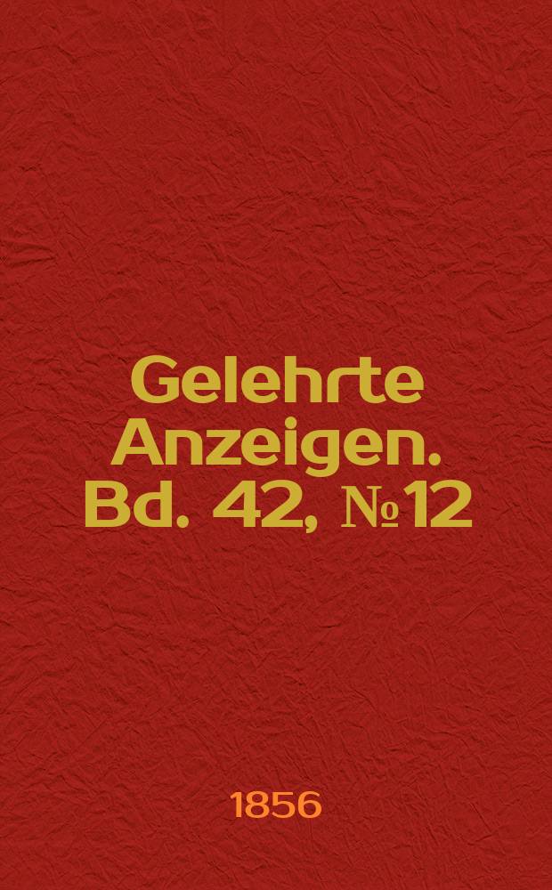 Gelehrte Anzeigen. Bd. 42, № 12