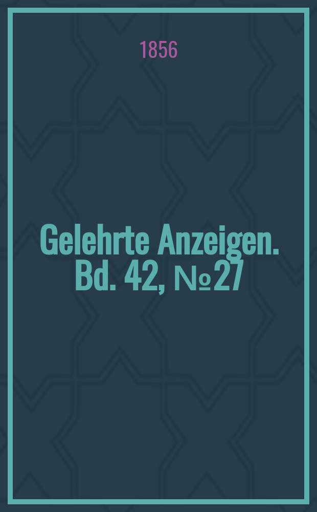 Gelehrte Anzeigen. Bd. 42, № 27