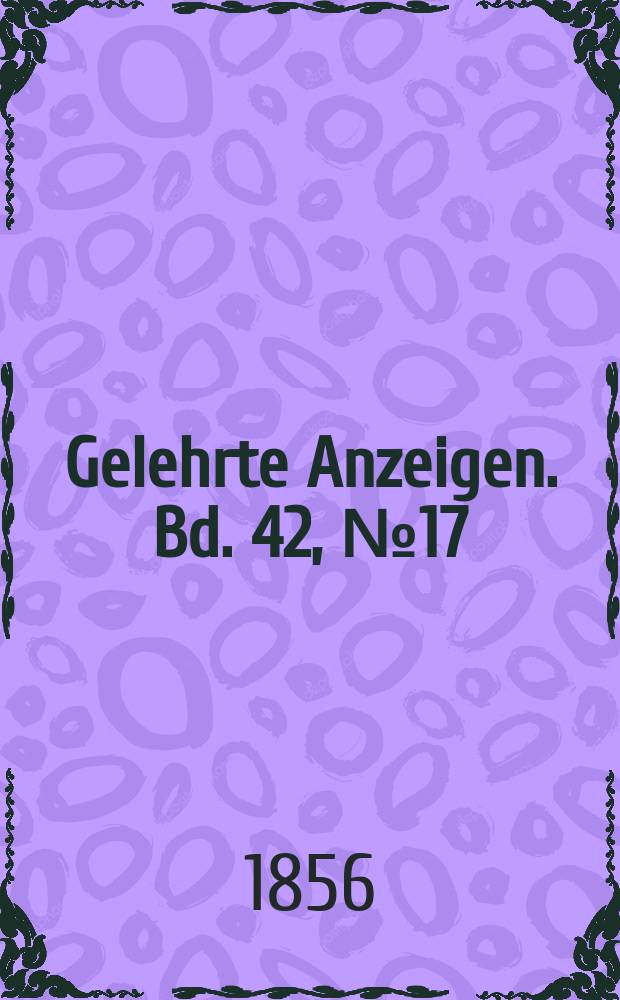 Gelehrte Anzeigen. Bd. 42, № 17
