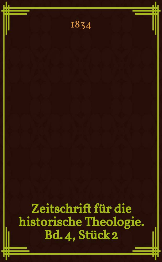 Zeitschrift f&uuml;r die historische Theologie. Bd. 4, St&uuml;ck 2
