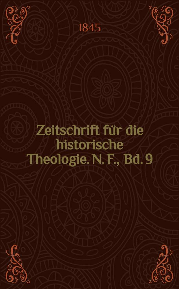 Zeitschrift f&uuml;r die historische Theologie. N. F., Bd. 9(15), H. 4
