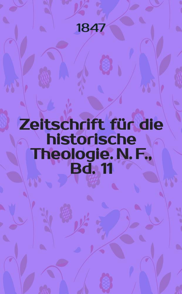 Zeitschrift f&uuml;r die historische Theologie. N. F., Bd. 11 (17), H. 4