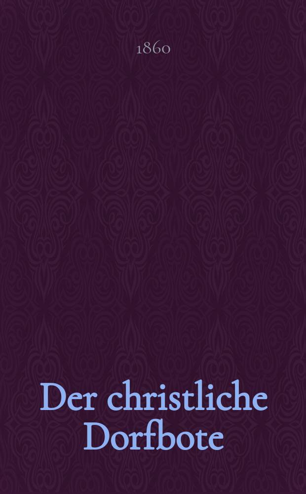 Der christliche Dorfbote : herausgegeben zum Besten des Rettungshauses in Cchönbruch bei Domnau. Jg.14 1860, № 5