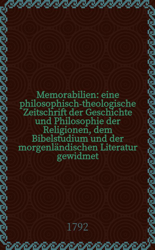 Memorabilien : eine philosophisch-theologische Zeitschrift der Geschichte und Philosophie der Religionen, dem Bibelstudium und der morgenl&auml;ndischen Literatur gewidmet. St&uacute;ck 3