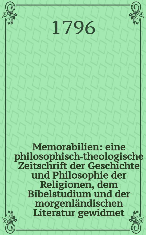 Memorabilien : eine philosophisch-theologische Zeitschrift der Geschichte und Philosophie der Religionen, dem Bibelstudium und der morgenl&auml;ndischen Literatur gewidmet. St&uacute;ck 8