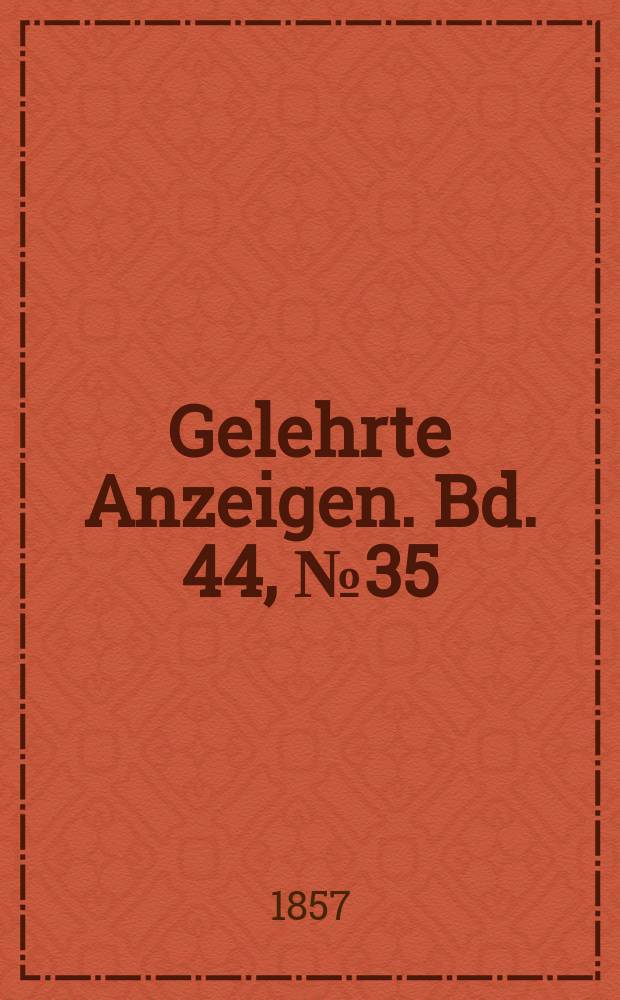 Gelehrte Anzeigen. Bd. 44, № 35