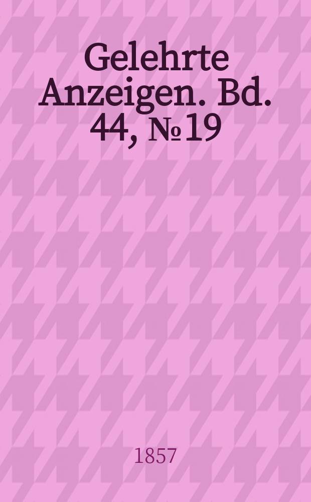 Gelehrte Anzeigen. Bd. 44, № 19