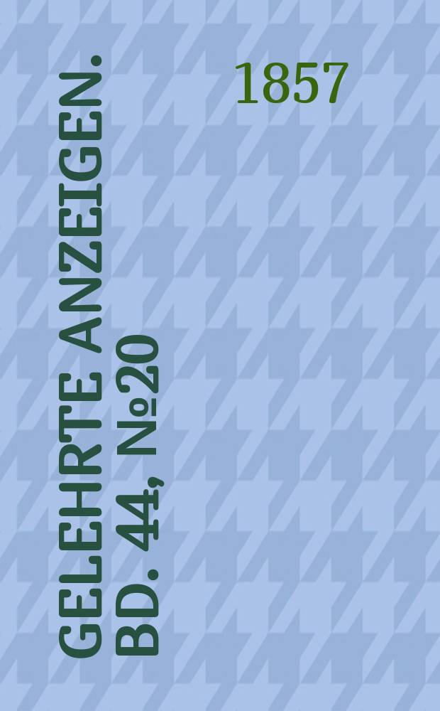 Gelehrte Anzeigen. Bd. 44, № 20