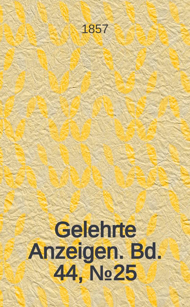 Gelehrte Anzeigen. Bd. 44, № 25