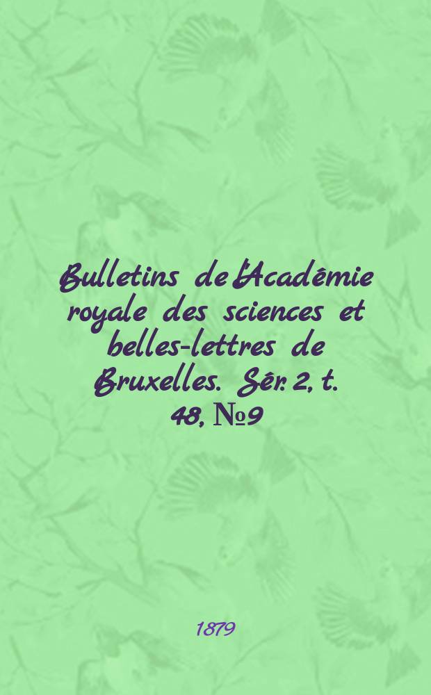 Bulletins de l'Académie royale des sciences et belles-lettres de Bruxelles. Sér. 2, t. 48, № 9/10