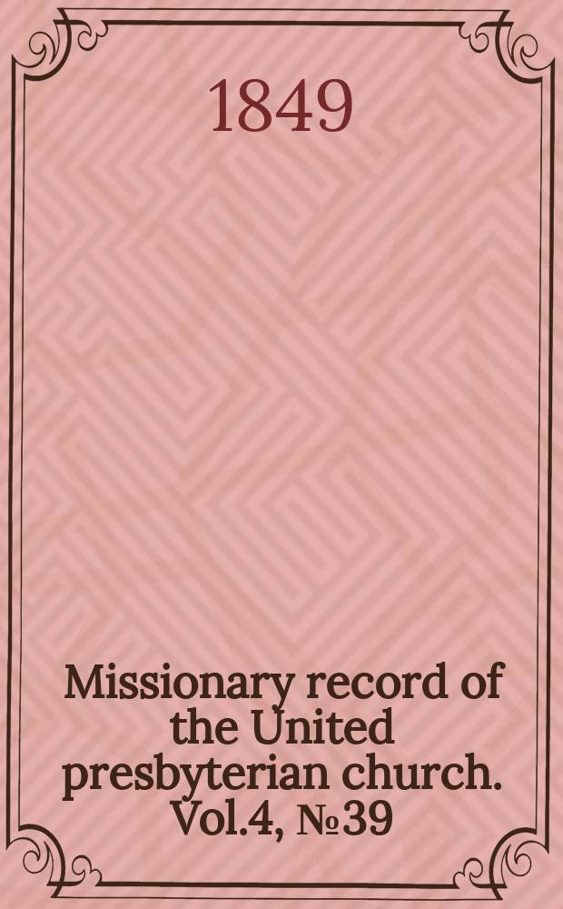 Missionary record of the United presbyterian church. Vol.4, № 39