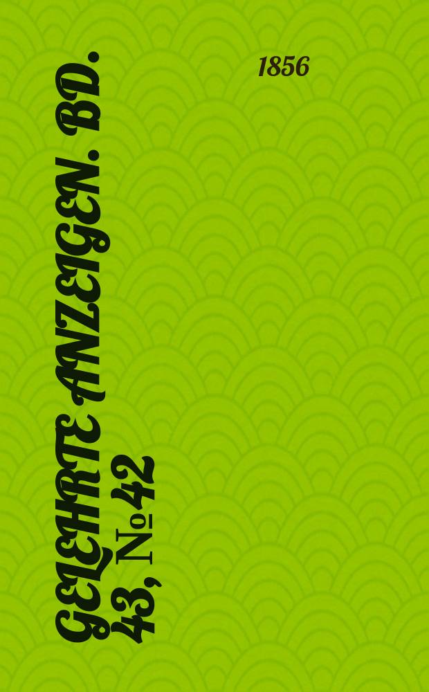 Gelehrte Anzeigen. Bd. 43, № 42