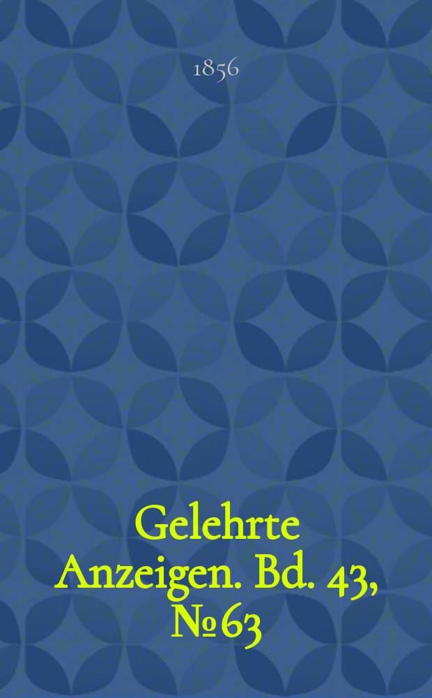 Gelehrte Anzeigen. Bd. 43, № 63