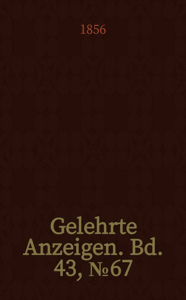 Gelehrte Anzeigen. Bd. 43, № 67