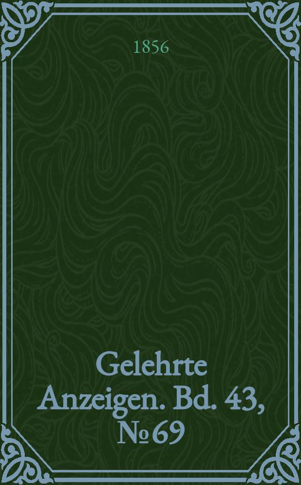 Gelehrte Anzeigen. Bd. 43, № 69